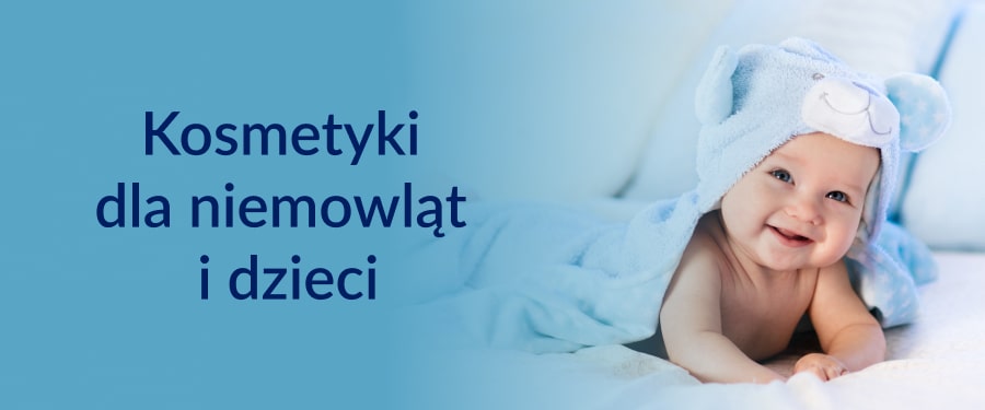 kosmetyki dla niemowląt i dzieci